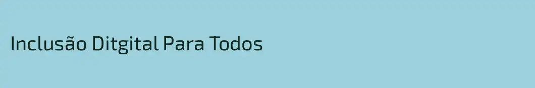 Inclusão Ditgital Para Todos